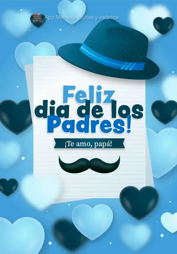 Eu te amo Pai! Feliz dia dos Pais! 