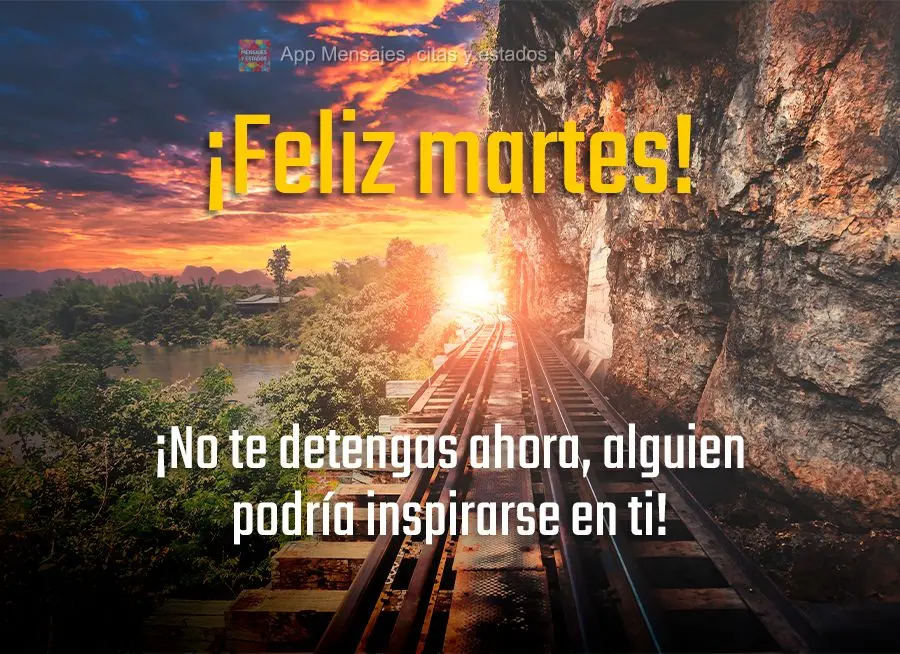 Não pare agora, alguém pode estar inspirado em você! Feliz Terça-feira!