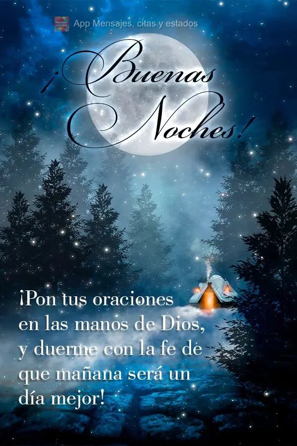 Coloque nas mãos de Deus as suas preces, e durma com a fé que amanhã será um dia melhor! Boa noite! 