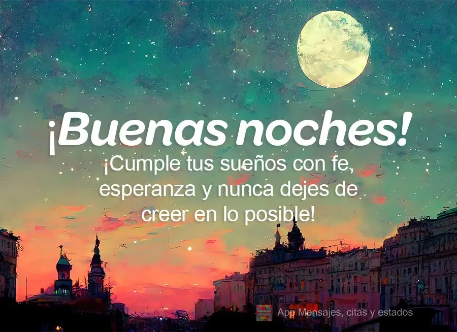 Abasteça seus sonhos com fé, esperança e jamais deixe de acreditar no possível! Boa noite! 
