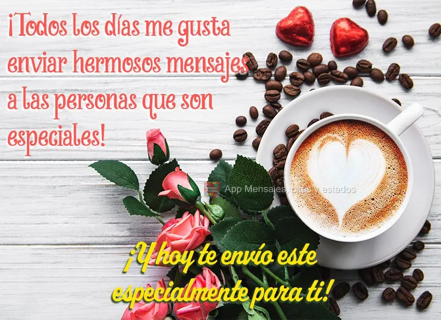 ¡Todos los días me gusta enviar hermosos mensajes a las personas que son especiales! ¡Y hoy te envío este especialmente para ti!