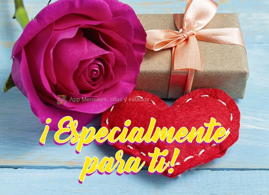 ¡Especialmente para ti!