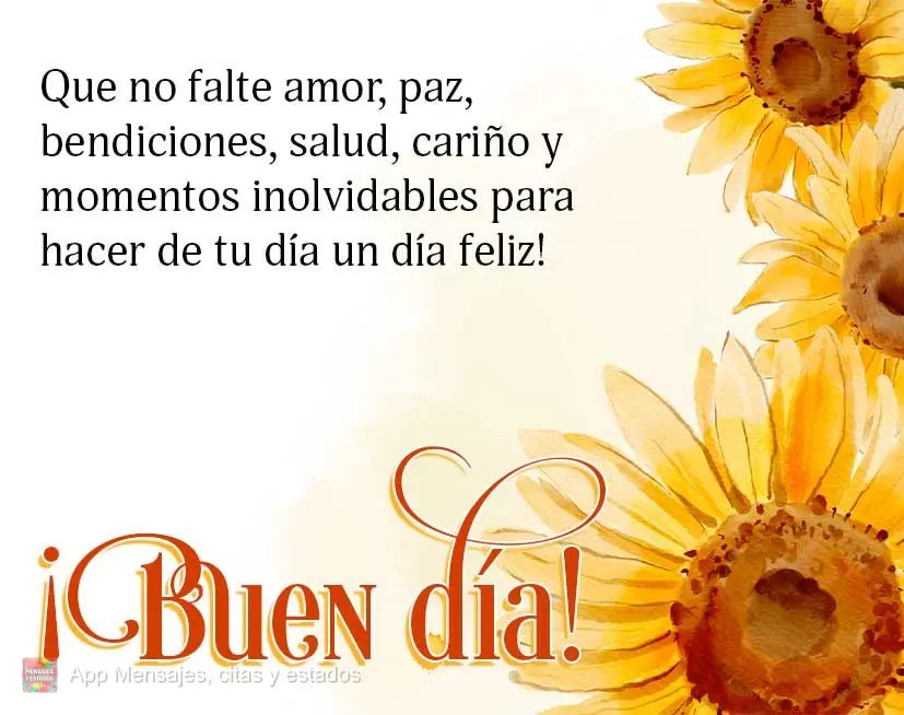 Que não falte amor, paz, bênçãos, saúde, carinho e momentos inesquecíveis para fazer do seu dia um dia feliz! Bom dia!