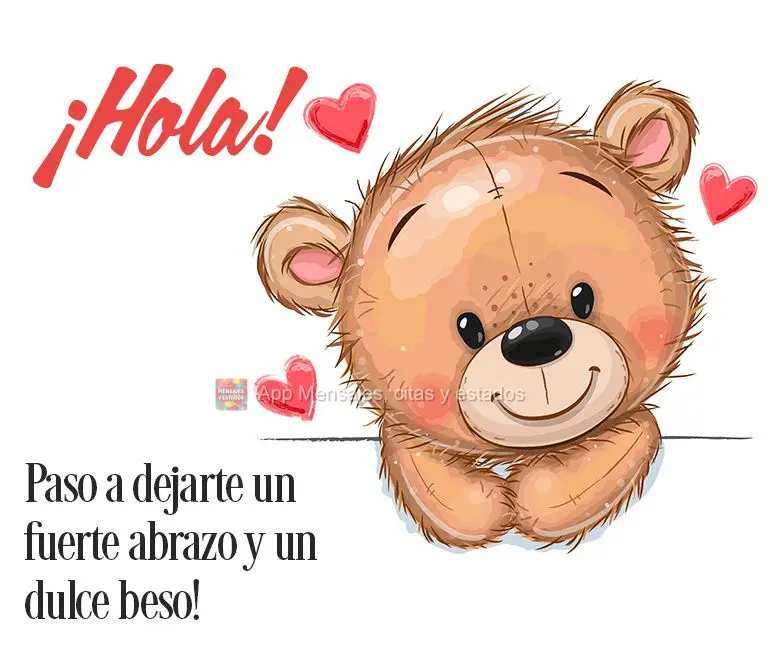 ¡Hola! Paso a dejarte un fuerte abrazo y un dulce beso!