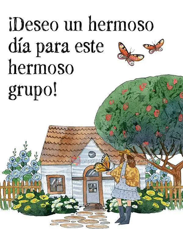 ¡Deseo un hermoso día para este hermoso grupo!