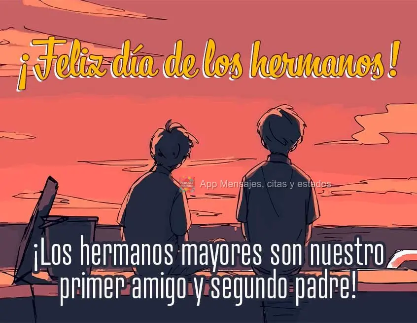 Irmãos mais velhos é nosso primeiro amigo e segundo pai! Feliz dia dos Irmãos!