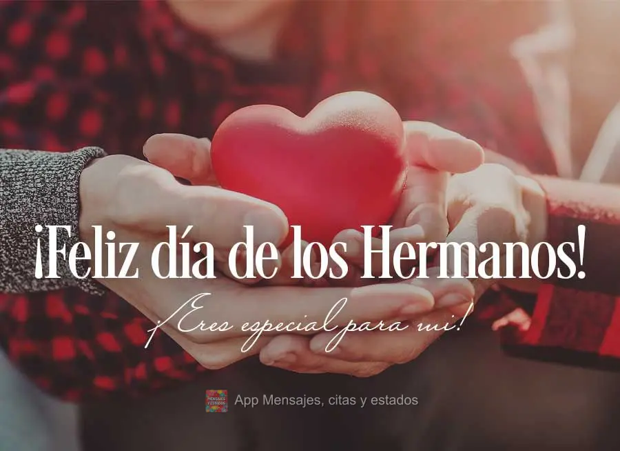 Você é especial para mim! Feliz dia dos Irmãos! 