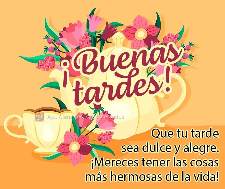 Que sua tarde seja doce e alegre. Você merece ter as coisas mais belas da vida! Boa tarde!