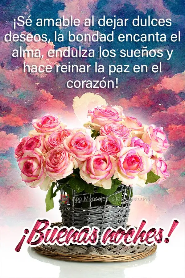Seja gentil quando for deixar doces desejos. A gentileza encanta a alma, adoça os sonhos e faz a paz reinar no coração! Boa noite!