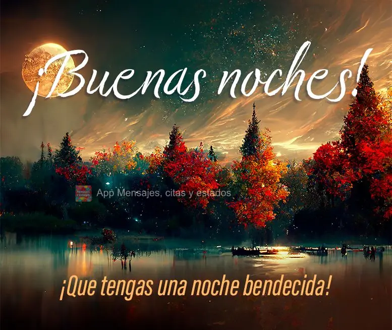 ¡Que tengas una noche bendecida! ¡Buenas noches!