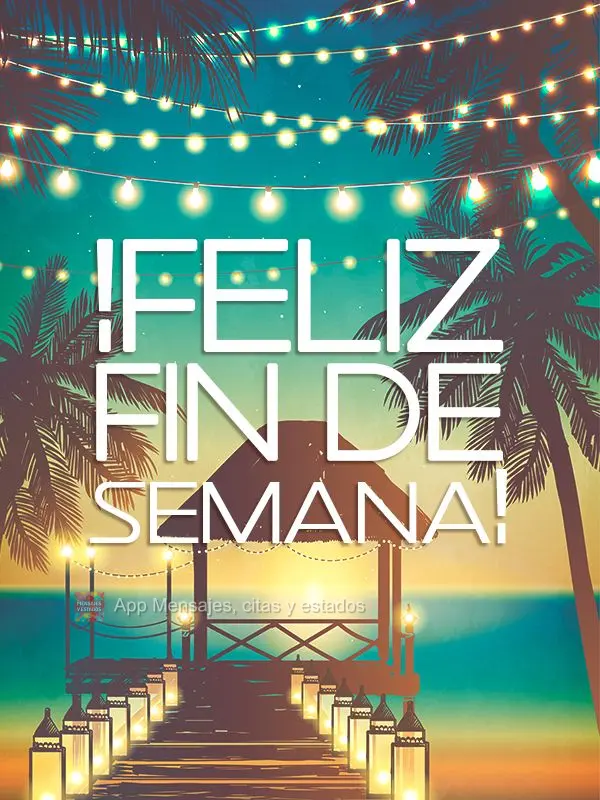 Feliz Final de Semana!