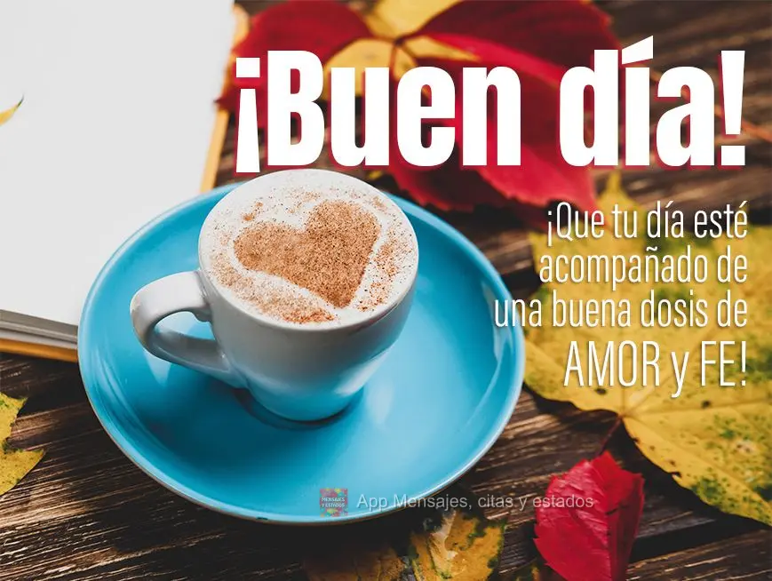 Que seu dia venha acompanhado de uma boa dose de amor e fé! Bom dia! 