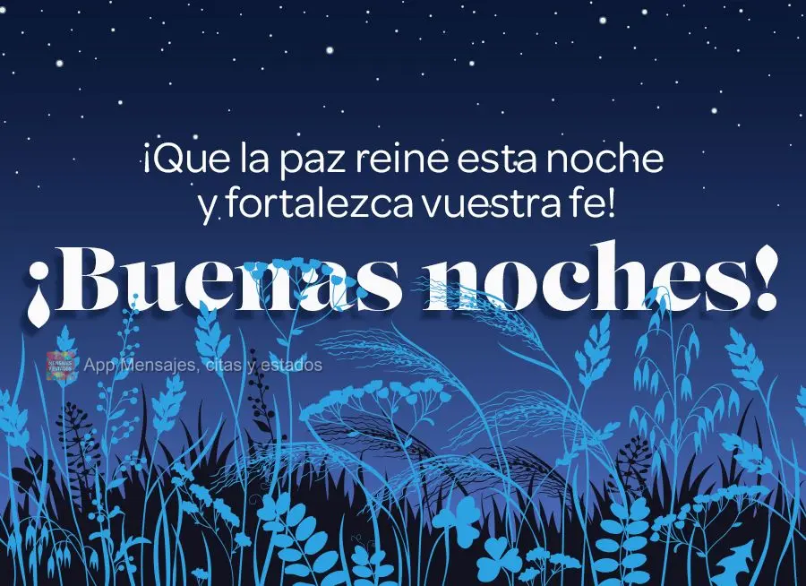 Que a paz reine nesta noite e fortaleça a sua fé! Boa noite!