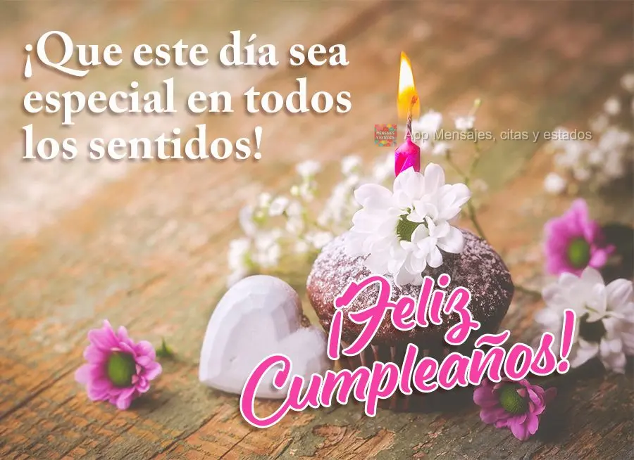 Que esse dia seja de toda forma especial! Feliz Aniversário!