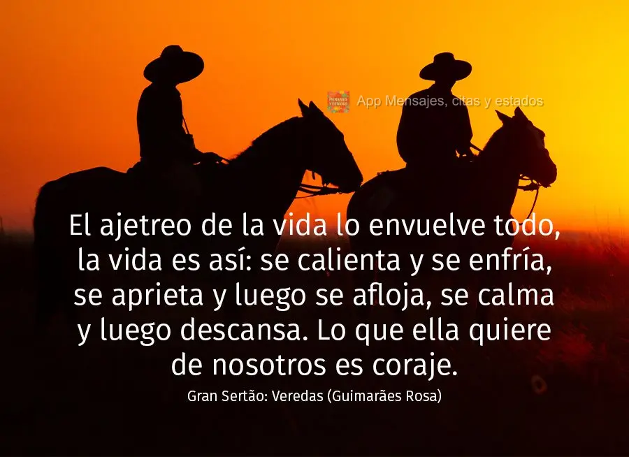 El ajetreo de la vida lo envuelve todo, la vida es así: se calienta y se enfría, se aprieta y luego se afloja, se calma y luego descansa. Lo que ella q...