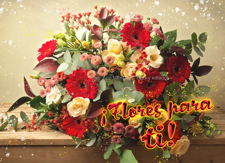 ¡Flores para ti!