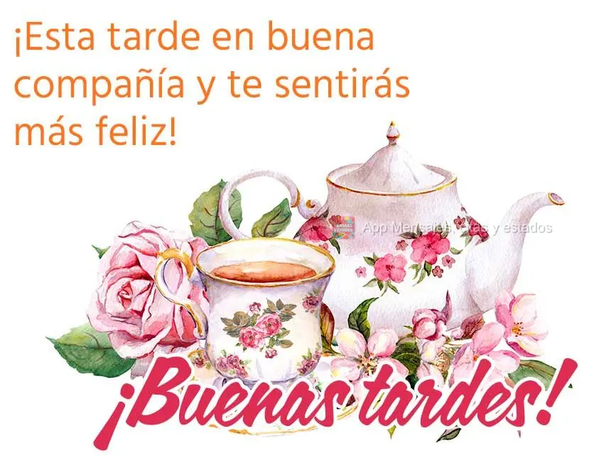 ¡Esta tarde en buena compañía y te sentirás más feliz! ¡Buenas tardes!