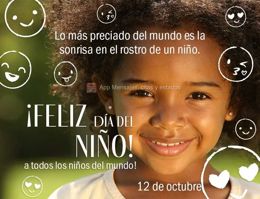 A coisa mais preciosa do mundo é o sorriso no rosto de uma criança. Feliz dia das crianças para todas as crianças do mundo! 12 de Outubro Feliz dia d...