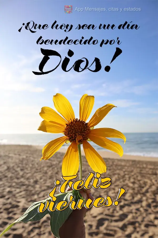 ¡Que hoy sea un día bendecido por Dios! ¡Feliz viernes!