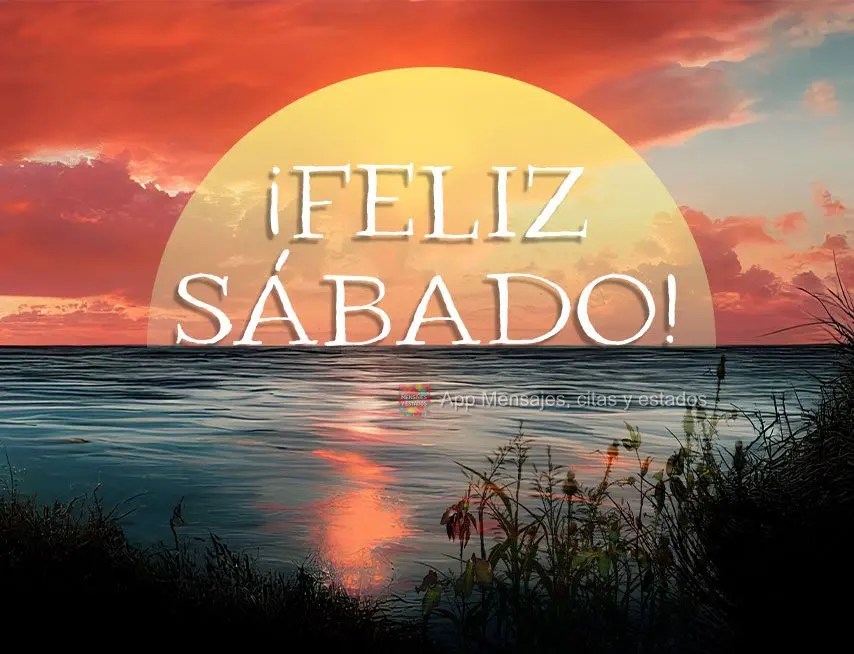 ¡Feliz Sábado!