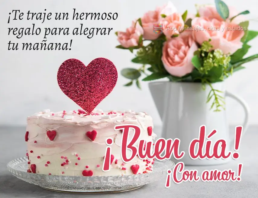 ¡Te traje un hermoso regalo para alegrar tu mañana! ¡Buen día! ¡Con amor!