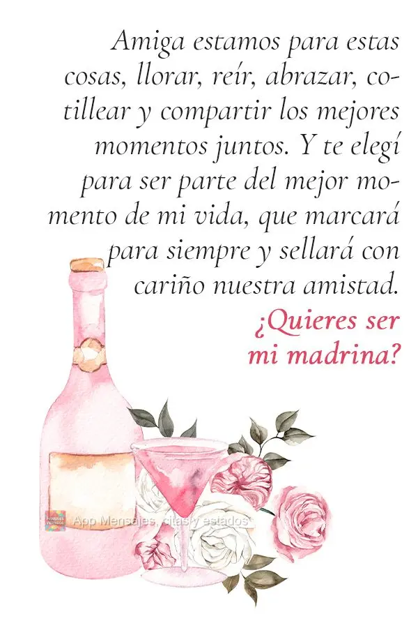 Amiga estamos para estas cosas, llorar, reír, abrazar, cotillear y compartir los mejores momentos juntos. Y te elegí para ser parte del mejor momento d...