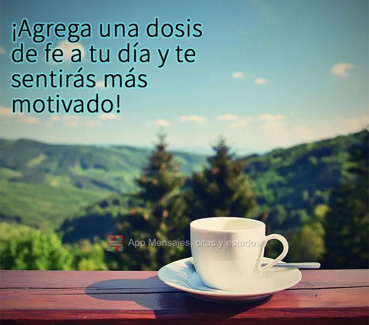 ¡Agrega una dosis de fe a tu día y te sentirás más motivado!