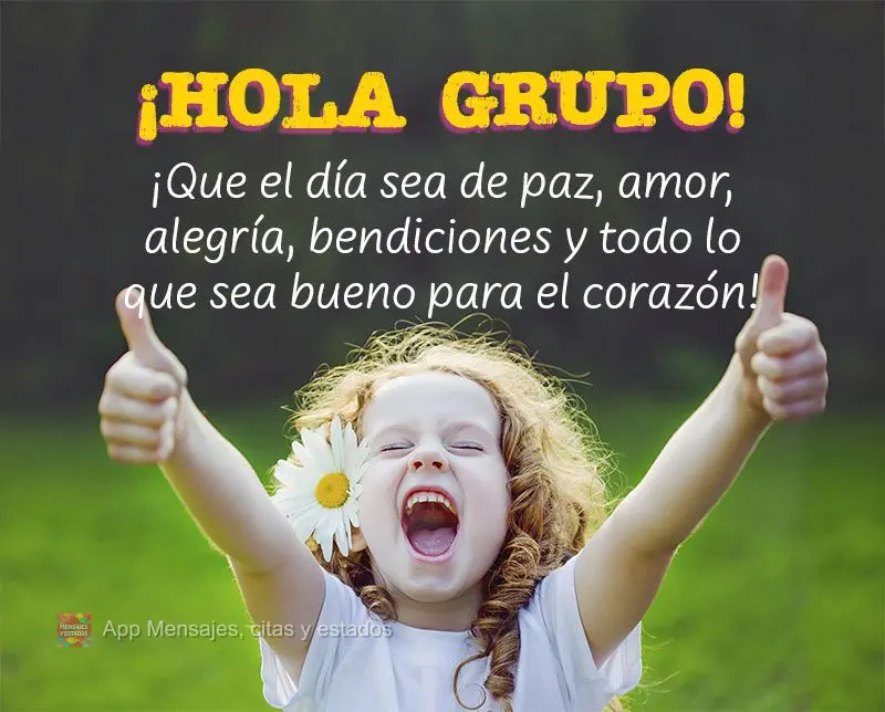 ¡Que el día sea de paz, amor, alegría, bendiciones y todo lo que sea bueno para el corazón! ¡Hola Grupo!