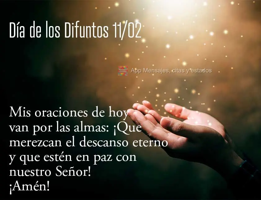 Minhas orações de hoje vão para as almas: Que possam merecer o descanso eterno, e que estejam em paz ao lado de nosso Senhor! Amém! Dia dos Finados 0...