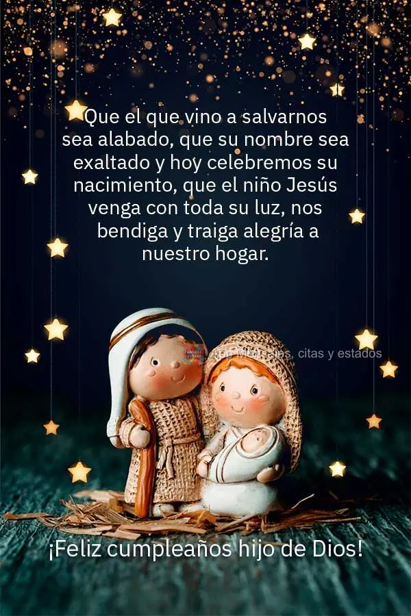 Que el que vino a salvarnos sea alabado, que su nombre sea exaltado y hoy celebremos su nacimiento, que el niño Jesús venga con toda su luz, nos bendig...