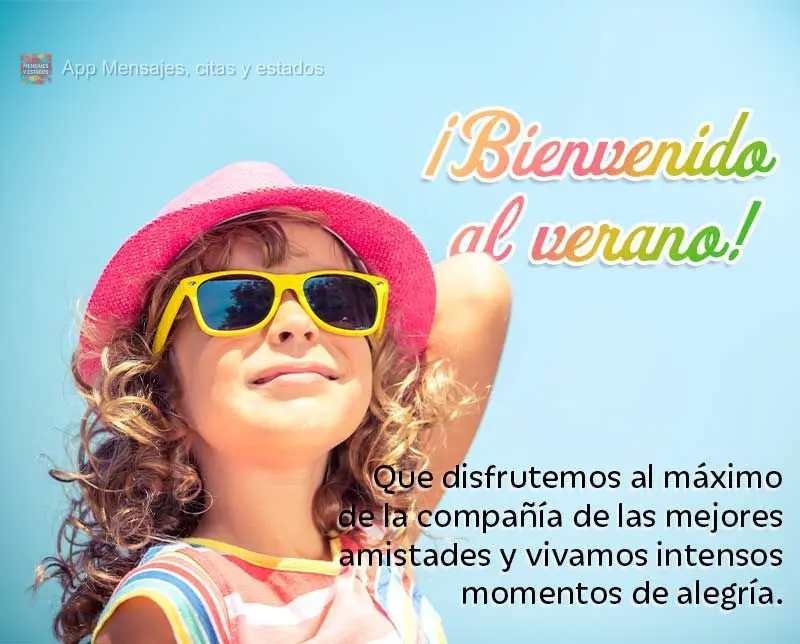 Que possamos aproveitar ao máximo a companhia das melhores amizades e viver intensamente momentos de alegria. Seja Bem- Vindo ao Verão!