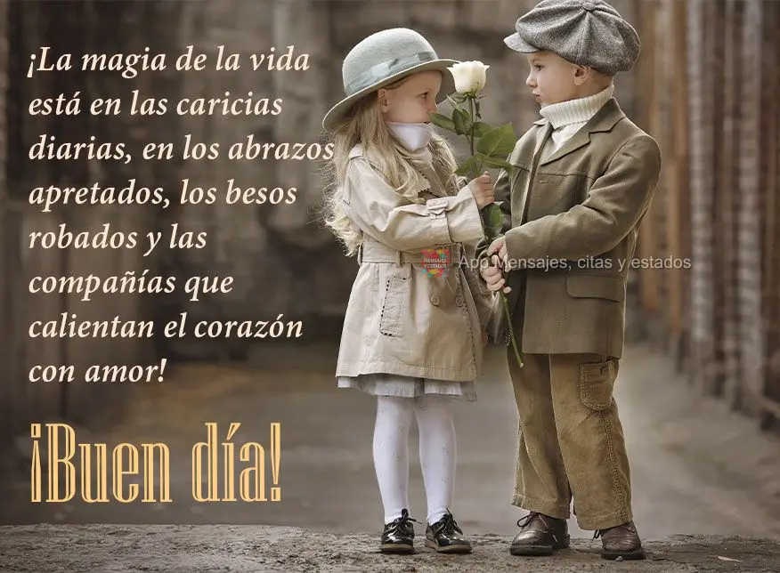 A mágica da vida está nos carinhos diários, nos abraços apertados, beijos roubados e companhias que aquecem o coração com amor! Bom dia!