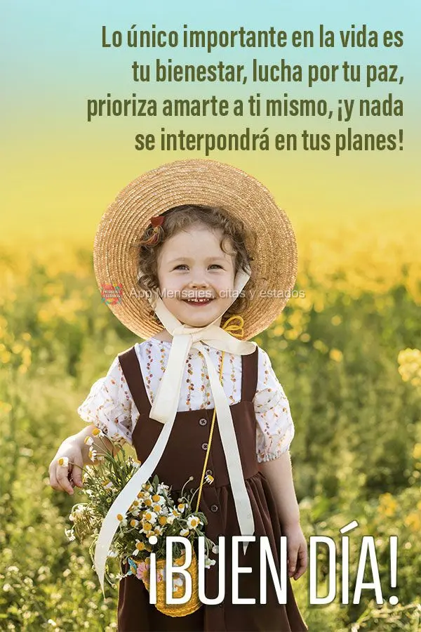 Lo único importante en la vida es tu bienestar, lucha por tu paz, prioriza amarte a ti mismo, ¡y nada se interpondrá en tus planes! ¡Buen día!