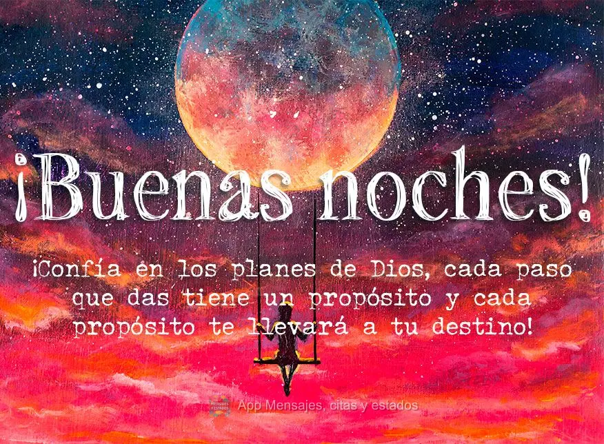 ¡Confía en los planes de Dios, cada paso que das tiene un propósito y cada propósito te llevará a tu destino! ¡Buenas noches!