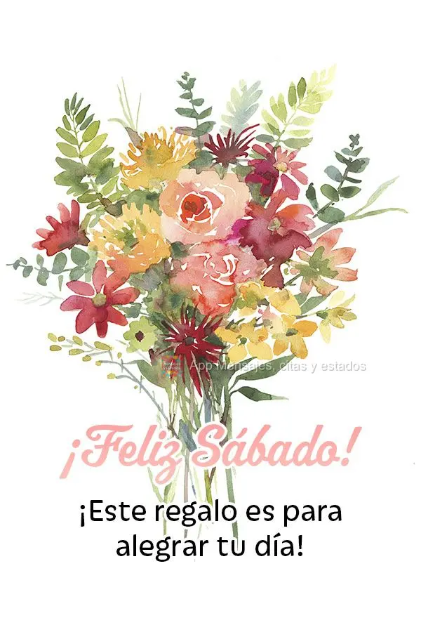 ¡Este regalo es para alegrar tu día! ¡Feliz Sábado!
