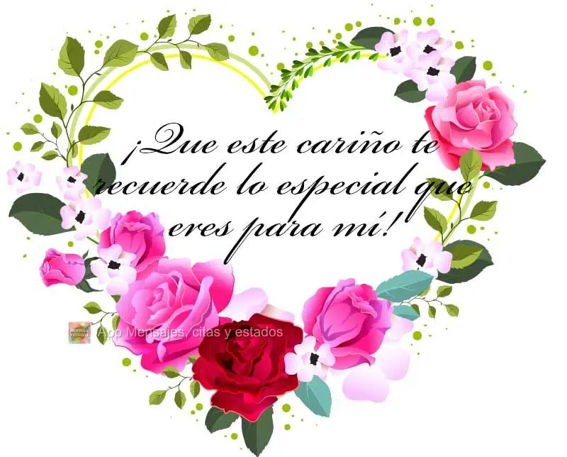 ¡Que este cariño te recuerde lo especial que eres para mí!
