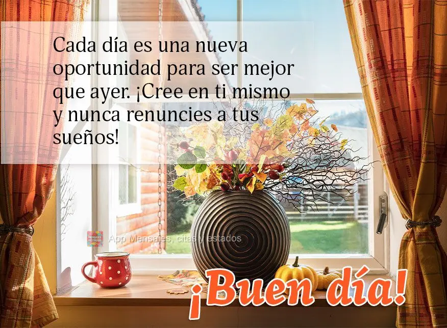 Cada día es una nueva oportunidad para ser mejor que ayer. ¡Cree en ti mismo y nunca renuncies a tus sueños! ¡Buen día!