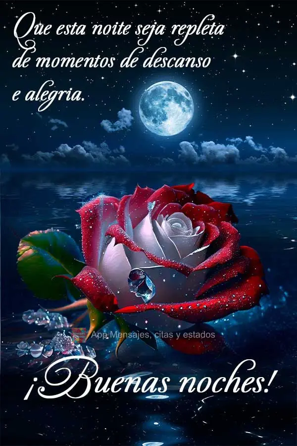 Que esta noite seja repleta de momentos de descanso e alegria. Boa noite!