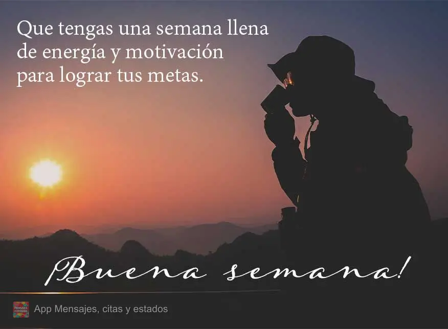 Que você tenha uma semana de muita energia e motivação para alcançar seus objetivos. Boa semana!
