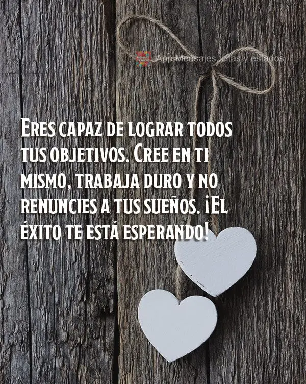 Você é capaz de alcançar todos os seus objetivos. Acredite em si mesmo, trabalhe duro e não desista dos seus sonhos. O sucesso está à sua espera!...