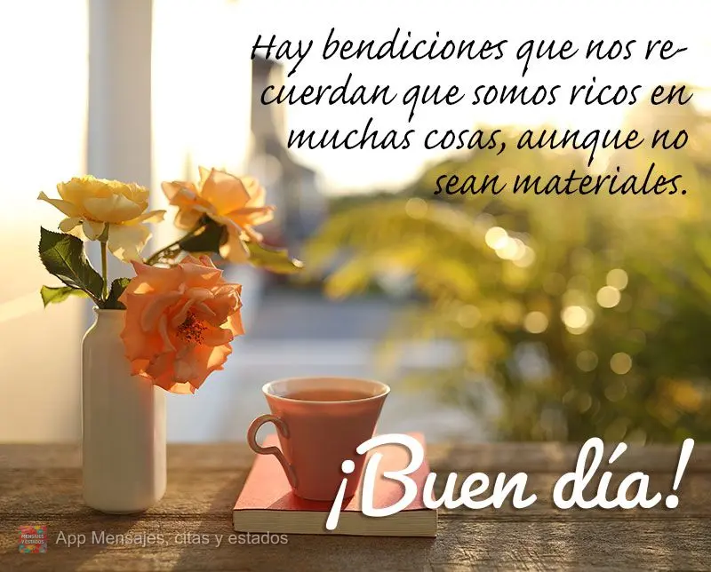 Há bênçãos que nos lembram que somos ricos em muitas coisas, mesmo que não sejam materiais. Bom dia!