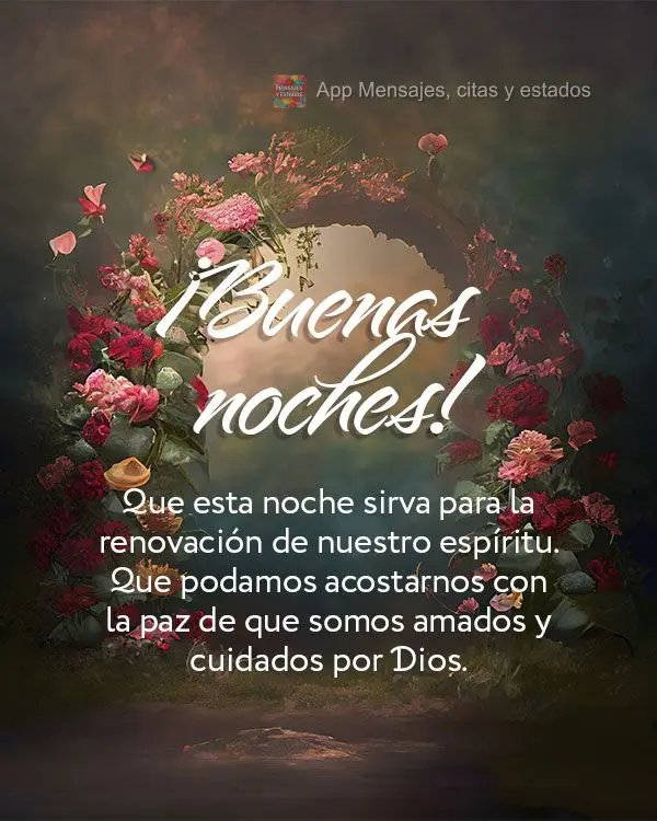 Que esta noche sirva para la renovación de nuestro espíritu. Que podamos acostarnos con la paz de que somos amados y cuidados por Dios. ¡Buenas noches...