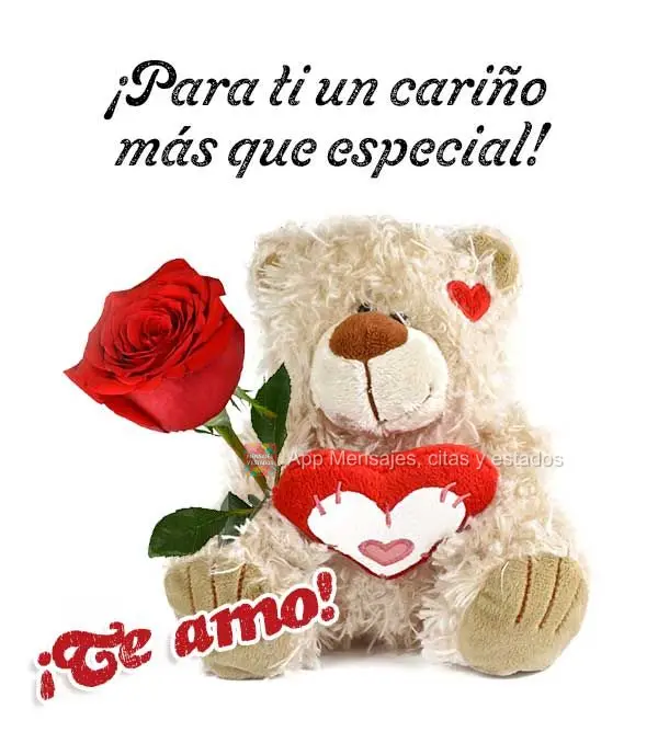 ¡Para ti un cariño más que especial! ¡Te amo!