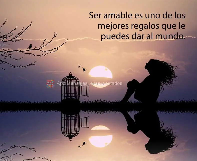 Ser amable es uno de los mejores regalos que le puedes dar al mundo.