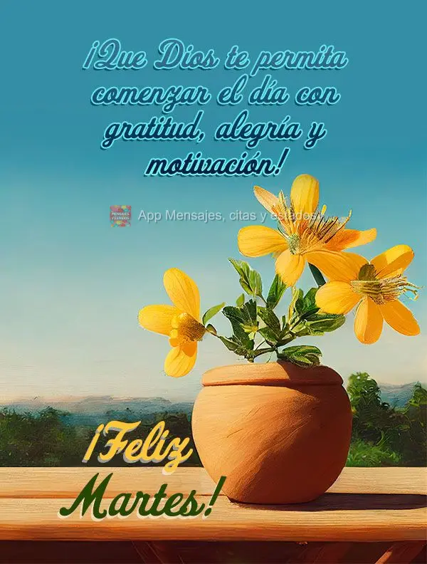 ¡Que Dios te permita comenzar el día con gratitud, alegría y motivación! ¡Feliz martes!