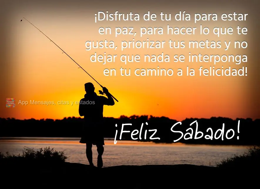 Aproveite o seu dia para estar em paz, para fazer o que gosta, priorizar seus objetivos e não deixar que nada atrapalhe a sua felicidade! Feliz Sábado!...