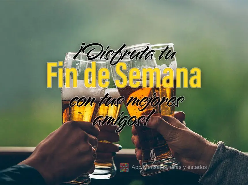 Aproveite o seu Final de Semana com os melhores amigos!