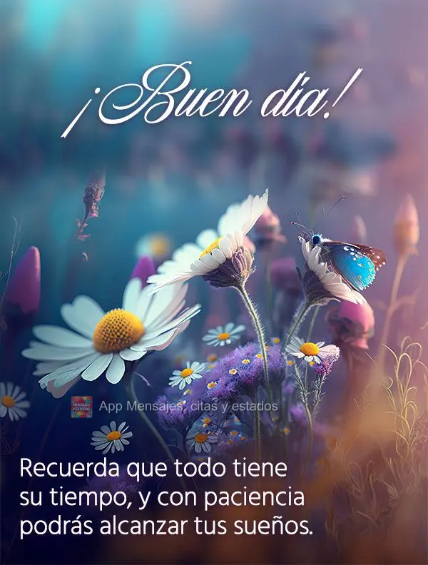 Lembre-se de que tudo tem seu tempo certo, e com a paciência, você será capaz de alcançar seus sonhos. Bom dia!