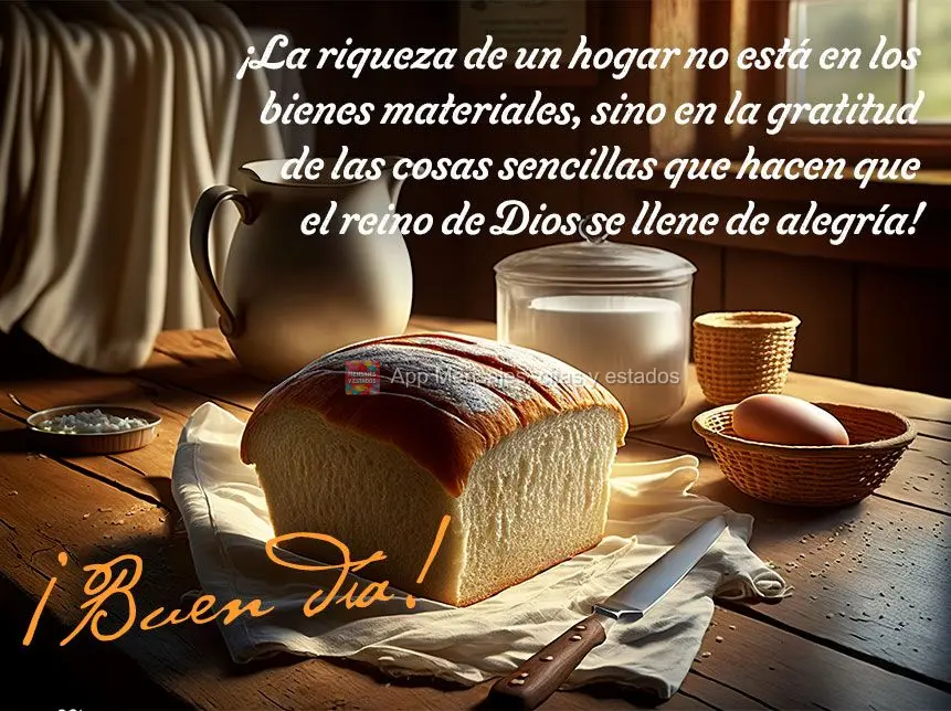A riqueza de um lar não está nos bens materiais, mas na gratidão de coisas simples que fazem encher de alegria o reino de Deus! Bom dia!