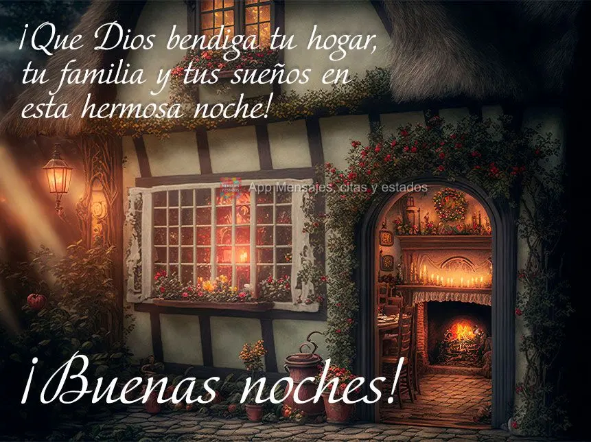 ¡Que Dios bendiga tu hogar, tu familia y tus sueños en esta hermosa noche! ¡Buenas noches!